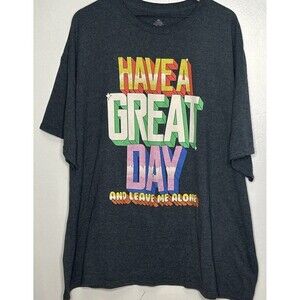 Graphic T-Shirt 3XL HAVE A GREAT DAY Leave Me Alone! Short Sleeve Gray Snarky